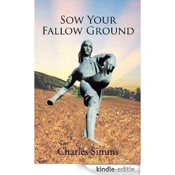 SOW YOUR FALLOW GROUND (English Edition) [Kindle-editie]