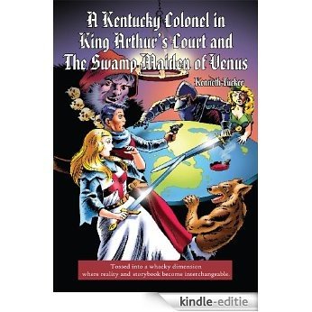 A Kentucky Colonel in King Arthur's Court and The Swamp Maiden of Venus (English Edition) [Kindle-editie]