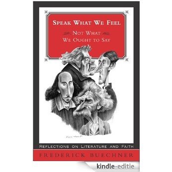 Speak What We Feel (Buechner, Frederick) [Kindle-editie]