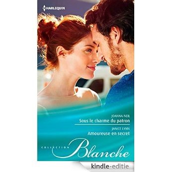 Sous le charme du patron - Amoureuse en secret (Blanche) (French Edition) [Kindle-editie]