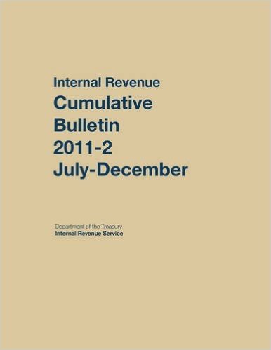Internal Revenue Service Cumulative Bulletin: 2011 (July-December) baixar