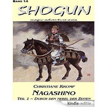 Nagashino - Teil 1: Durch den Nebel der Zeiten (German Edition) [Kindle-editie]