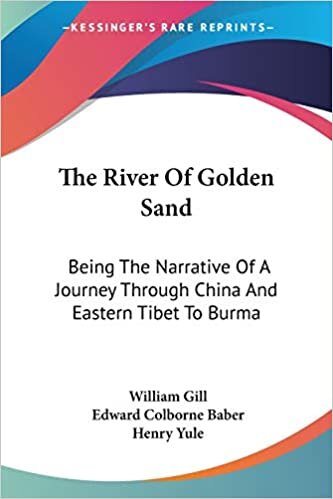 indir The River Of Golden Sand: Being The Narrative Of A Journey Through China And Eastern Tibet To Burma