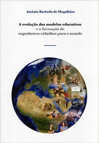 A Evolução Dos Modelos Educativos e a Formação de Engenheiros-Cidadãos Para o Mundo