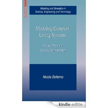 Modeling Complex Living Systems: A Kinetic Theory and Stochastic Game Approach (Modeling and Simulation in Science, Engineering and Technology) [Kindle-editie] beoordelingen