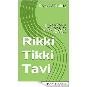 Rikki Tikki Tavi: The Jungle Book/Le Livre de la Jungle - A Bilingual Reader/Un Livre Bilingue (Classical Language Skills Development Series Book 5) (English Edition) [Kindle-editie]