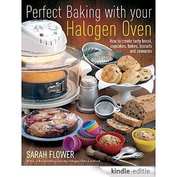 Perfect Baking With Your Halogen Oven: How to Create Tasty Bread, Cupcakes, Bakes, Biscuits and Savouries (English Edition) [Kindle-editie] beoordelingen