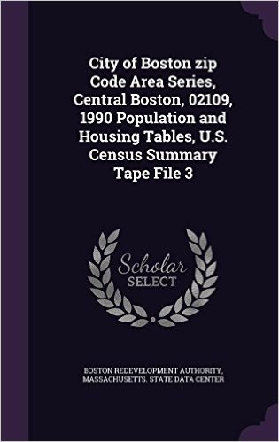 City of Boston Zip Code Area Series, Central Boston, 02109, 1990 Population and Housing Tables, U.S. Census Summary Tape File 3