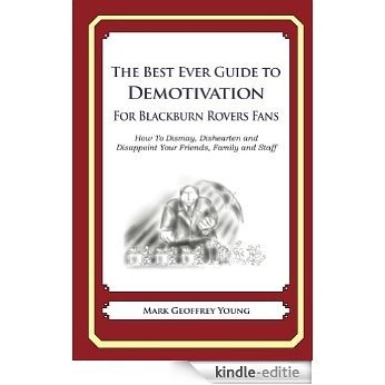 The Best Ever Guide to Demotivation for Blackburn Rovers Fans (English Edition) [Kindle-editie]
