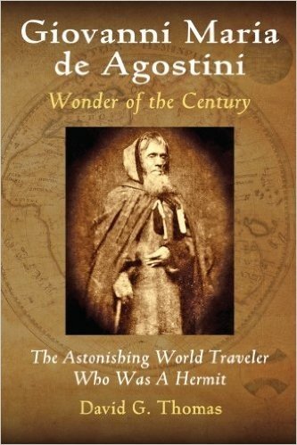 Giovanni Maria de Agostini, Wonder of the Century: The Astonishing World Traveler Who Was a Hermit baixar