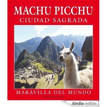 Machu Picchu Ciudad Sagrada Maravilla del Mundo (Spanish Edition) [Kindle-editie]