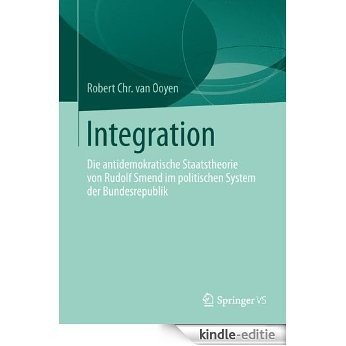 Integration: Die antidemokratische Staatstheorie von Rudolf Smend im politischen System der Bundesrepublik [Kindle-editie]