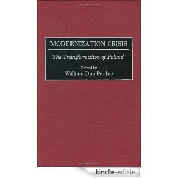 Modernization Crisis: The Transformation of Poland [Kindle-editie]