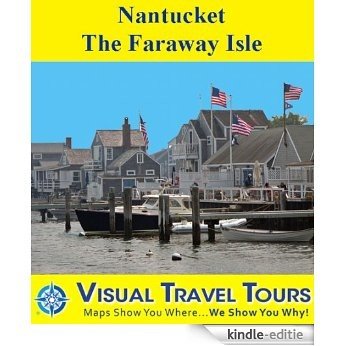 NANTUCKET, THE FARAWAY ISLE - A Self-guided Pictorial Walking / Biking Tour (visualtraveltours Book 275) (English Edition) [Kindle-editie]