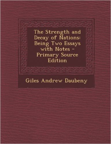 Strength and Decay of Nations: Being Two Essays with Notes