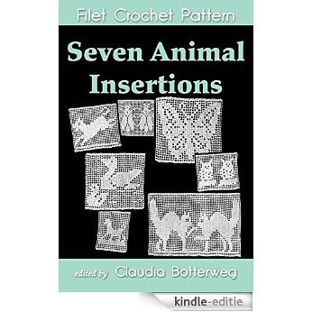 Seven Animal Insertions Filet Crochet Pattern: Complete Instructions and Chart (English Edition) [Kindle-editie]