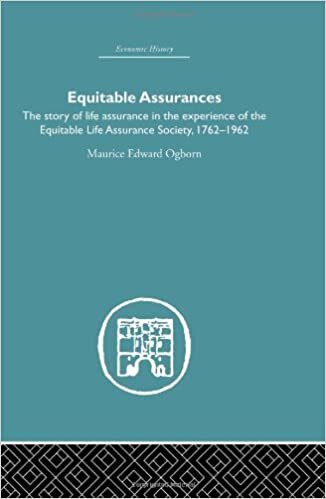 indir Equitable Assurances: The Story of Life Assurance in the Experience of the Equitable Life Assurance Society, 1762-1962 (Economic History)