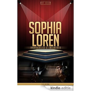 Sophia Loren Unauthorized & Uncensored (All Ages Deluxe Edition with Videos) (English Edition) [Kindle-editie]