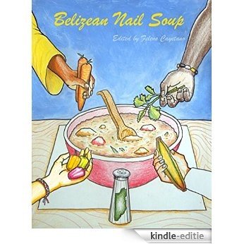Belizean Nail Soup: A Collection of Short Stories (English Edition) [Kindle-editie]