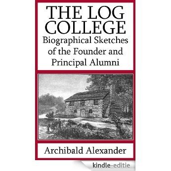 The Log College: Biographical Sketches of the Founder and Principal Alumni (Illustrated) (English Edition) [Kindle-editie] beoordelingen