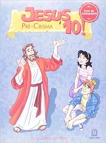 Jesus e 10. Pré-Crisma. Livro do Catequista