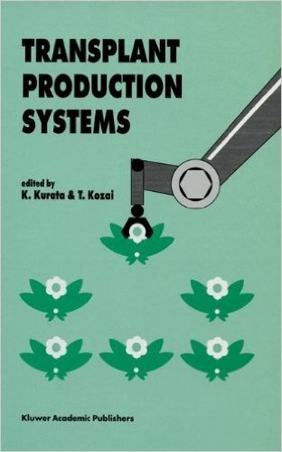 Transplant Production Systems: Proceedings of the International Symposium on Transplant Production Systems, Yokohama, Japan, 21 26 July 1992