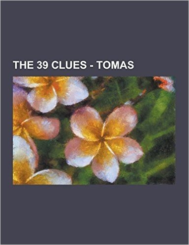 The 39 Clues - Tomas: 39 Clues - Search for the Keys, Agent Cards, Agent Handbook, Agents Kidnapped in the Medusa Plot, Alcatraz Island, Alo