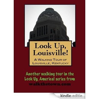 A Walking Tour of Louisville, Kentucky (Look Up, America!) (English Edition) [Kindle-editie]