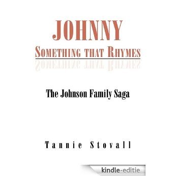 Johnny Something that Rhymes:The Johnson Family Saga (English Edition) [Kindle-editie]