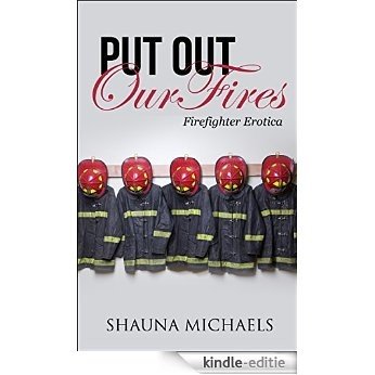 Put Out Our Fires (Firefighter Erotica) (Hard at Work Book 5) (English Edition) [Kindle-editie]