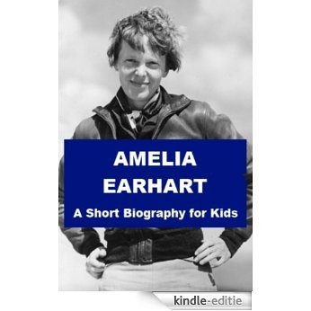 Amelia Earhart - A Short Biography for Kids (English Edition) [Kindle-editie]