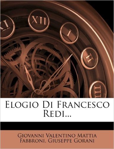 Elogio Di Francesco Redi...