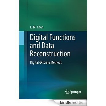 Digital Functions and Data Reconstruction: Digital-Discrete Methods [Kindle-editie]