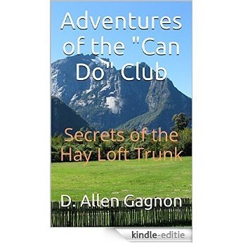 Adventures of the "Can Do" Club: Secrets of the Hay Loft Trunk (English Edition) [Kindle-editie]