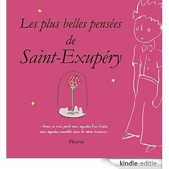 Les plus belles pensées d'Antoine de Saint-Exupéry (Le Petit Prince) [Kindle-editie]