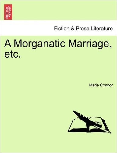 A Morganatic Marriage, Etc.