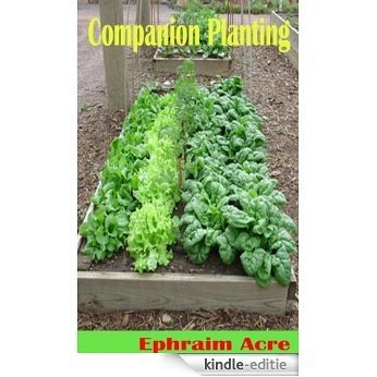 Companion Planting Boost Your Garden's Health, Secure It From Pests And Grow More Vegetables! (English Edition) [Kindle-editie]