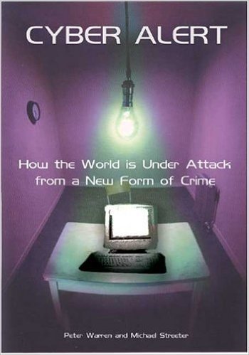 Cyber Alert: How the World Is Under Attack from a New Form of Crime
