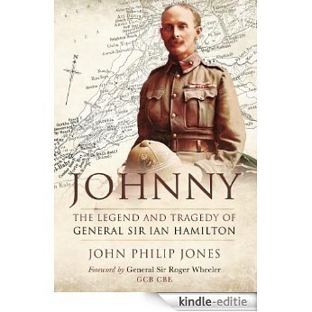 Johnny: The Legend and Tragedy of General Sir Ian Hamilton [Kindle-editie]
