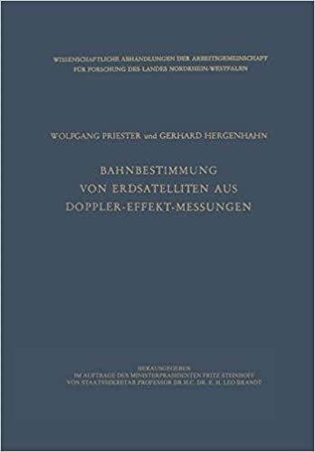 Bahnbestimmung von Erdsatelliten aus Doppler-Effekt-Messungen (Wissenschaftliche Abhandlungen der Arbeitsgemeinschaft für Forschung des Landes Nordrhein-Westfalen)