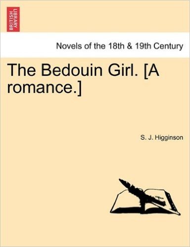 The Bedouin Girl. [A Romance.]