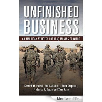 Unfinished Business: An American Strategy for Iraq Moving Forward [Kindle-editie]
