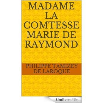 Madame la comtesse Marie de Raymond (French Edition) [Kindle-editie]