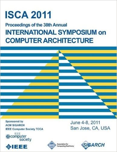 Isca 2011 Proceedings of the 38th Annual International Symposium on Computer Architecture baixar