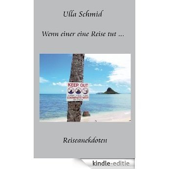 Wenn einer eine Reise tut - Reiseanekdoten (German Edition) [Kindle-editie]