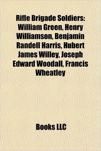 Rifle Brigade Soldiers: William Green, Henry Williamson, Benjamin Randell Harris, Hubert James Willey, Joseph Edward Woodall, Francis Wheatley