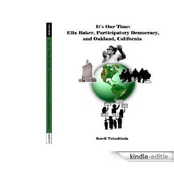 It's our Time: Ella Baker, Participatory Democracy, and Oakland, California (English Edition) [Kindle-editie]