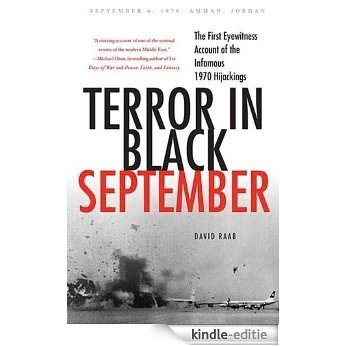 Terror in Black September: The First Eyewitness Account of the Infamous 1970 Hijackings [Kindle-editie]