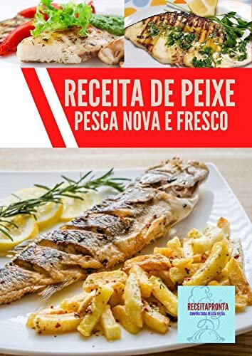 Receita de Peixe Pesca nova e fresco: Adquira já seu e-book com Receitas de peixe pesca nova e fresca, e diversos tipos deliciosas