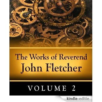 The Works of Reverend John Fletcher - Volume 2 (English Edition) [Kindle-editie]